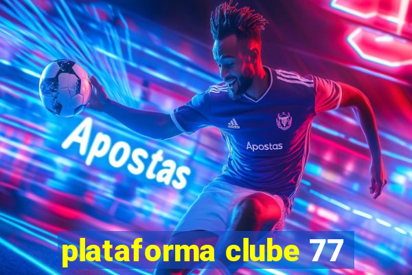 plataforma clube 77